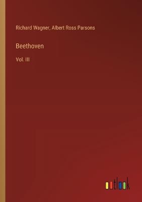 Beethoven: Vol. III - Richard Wagner,Albert Ross Parsons - cover