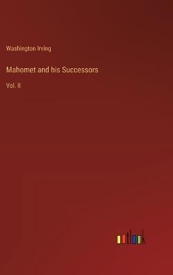 Mahomet and his Successors: Vol. II - Washington Irving - cover