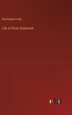 Life of Oliver Goldsmith - Washington Irving - cover