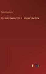 Lives and Discoveries of Famous Travellers