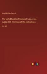 The Mahabharata of Khrisna-Dwaipayana Vyasa; XIII. The Book of the Instructions: Vol. XIII