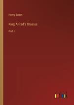 King Alfred's Orosius: Part. I