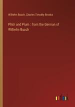 Plish and Plum: from the German of Wilhelm Busch