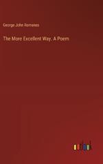 The More Excellent Way. A Poem