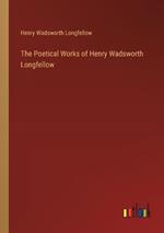 The Poetical Works of Henry Wadsworth Longfellow