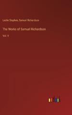 The Works of Samuel Richardson: Vol. V