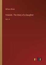 Yolande. The Story of a Daughter: Vol. III