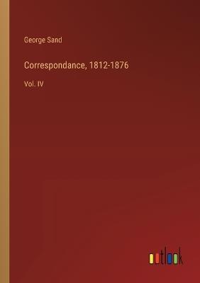 Correspondance, 1812-1876: Vol. IV - George Sand - cover
