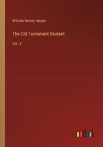 The Old Testament Student: Vol. X