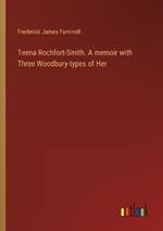 Teena Rochfort-Smith. A memoir with Three Woodbury-types of Her