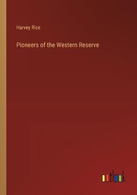 Pioneers of the Western Reserve - Harvey Rice - cover