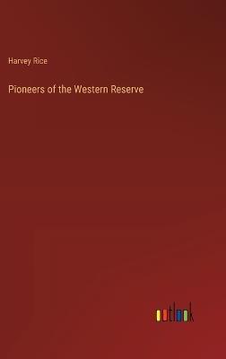 Pioneers of the Western Reserve - Harvey Rice - cover