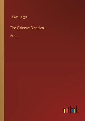 The Chinese Classics: Part 1 - James Legge - cover