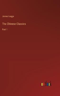 The Chinese Classics: Part 1 - James Legge - cover