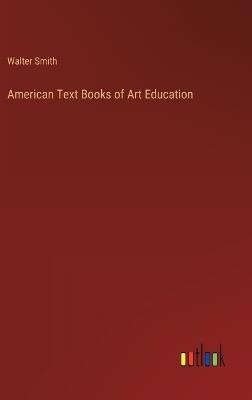 American Text Books of Art Education - Walter Smith - cover