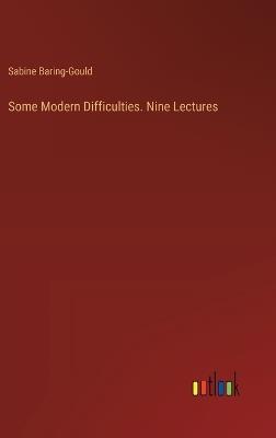 Some Modern Difficulties. Nine Lectures - Sabine Baring-Gould - cover