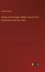 History of Farmington, Maine, From its First Settlement to the Year 1846