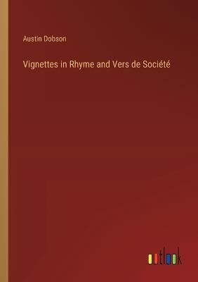 Vignettes in Rhyme and Vers de Soci?t? - Austin Dobson - cover