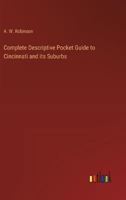 Complete Descriptive Pocket Guide to Cincinnati and its Suburbs - A W Robinson - cover