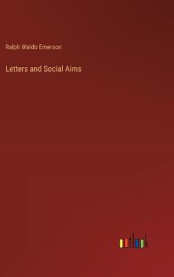 Letters and Social Aims - Ralph Waldo Emerson - cover