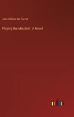 Playing the Mischief. A Novel