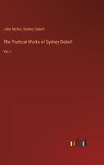 The Poetical Works of Sydney Dobell: Vol. I
