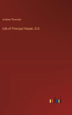 Life of Principal Harper, D.D. - Andrew Thomson - cover