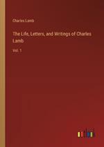 The Life, Letters, and Writings of Charles Lamb: Vol. 1