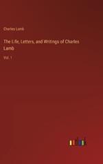 The Life, Letters, and Writings of Charles Lamb: Vol. 1