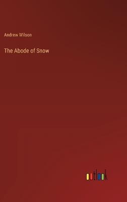 The Abode of Snow - Andrew Wilson - cover