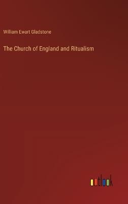 The Church of England and Ritualism - William Ewart Gladstone - cover