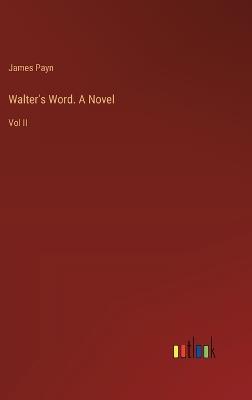 Walter's Word. A Novel: Vol II - James Payn - cover