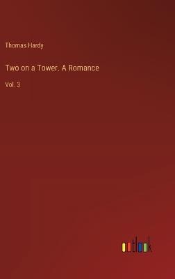 Two on a Tower. A Romance: Vol. 3 - Thomas Hardy - cover