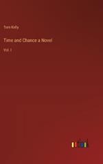 Time and Chance a Novel: Vol. I