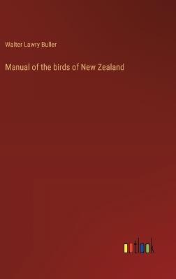 Manual of the birds of New Zealand - Walter Lawry Buller - cover