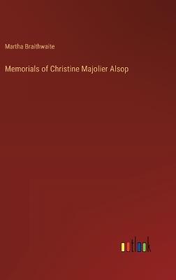 Memorials of Christine Majolier Alsop - Martha Braithwaite - cover