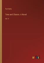 Time and Chance. A Novel: Vol. II