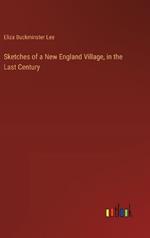 Sketches of a New England Village, in the Last Century