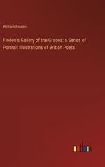 Finden's Gallery of the Graces: a Series of Portrait Illustrations of British Poets