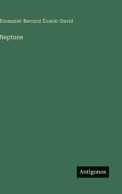 Neptune - Toussaint-Bernard Éméric-David - cover