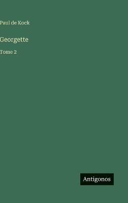 Georgette: Tome 2 - Paul De Kock - cover