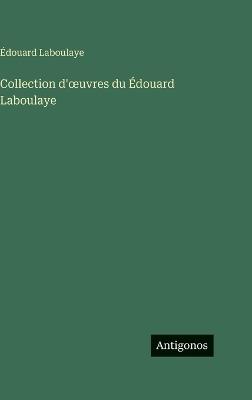 Collection d'oeuvres du Édouard Laboulaye - Édouard Laboulaye - cover