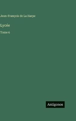 Lycée: Tome 6 - Jean-François de la Harpe - cover