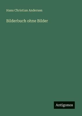 Bilderbuch ohne Bilder - Hans Christian Andersen - cover