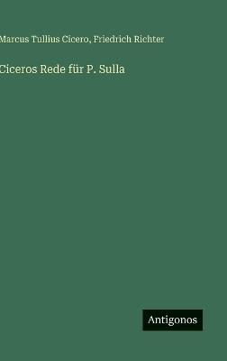 Ciceros Rede für P. Sulla - Friedrich Richter - cover