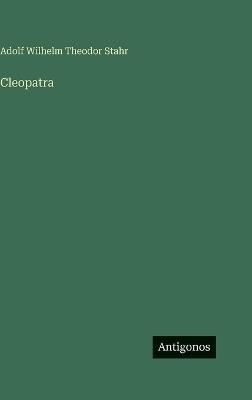 Cleopatra - Adolf Wilhelm Theodor Stahr - cover