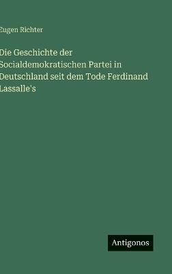Die Geschichte der Socialdemokratischen Partei in Deutschland seit dem Tode Ferdinand Lassalle's - Eugen Richter - cover