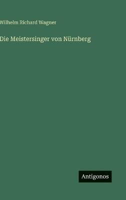 Die Meistersinger von Nürnberg - Wilhelm Richard Wagner - cover