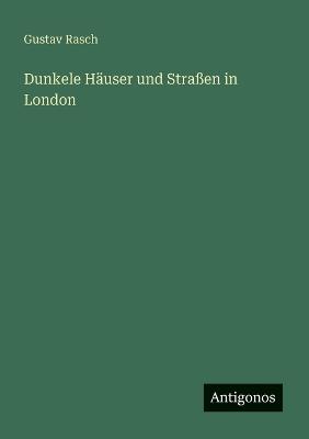 Dunkele Häuser und Straßen in London - Gustav Rasch - cover