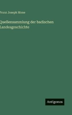 Quellensammlung der badischen Landesgeschichte - Franz Joseph Mone - cover